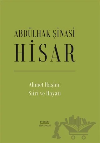 Ahmet Haşim: Şiiri ve Hayatı – Abdülhak Şinasi Hisar – Everest Yayınları kitap kapağı