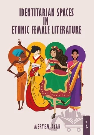 Identitarian Spaces In Ethnic Female Literature – Meryem Ayan – İkinci Adam Yayınları kitap kapağı