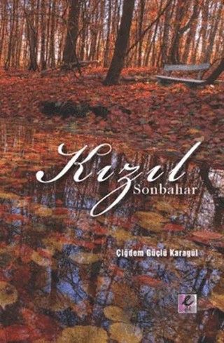 Kızıl Sonbahar – Çiğdem Güçlü Karagül – Efil Yayınevi kitap kapağı