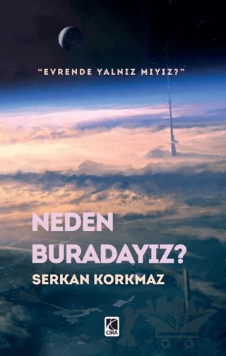 Neden Buradayız? – Serkan Korkmaz – Çıra Yayınları kitap kapağı