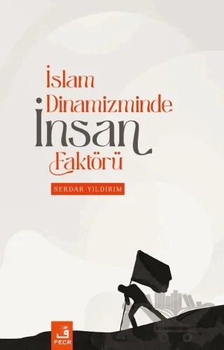 İslam Dinamizminde İnsan Faktörü – Serdar Yıldırım – Fecr Yayınları kitap kapağı