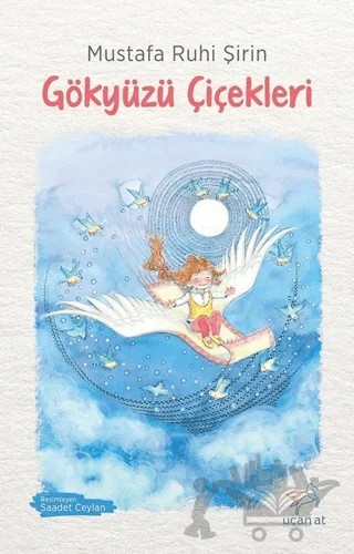 Gökyüzü Çiçekleri – Mustafa Ruhi Şirin – Uçan At Yayınları kitap kapağı