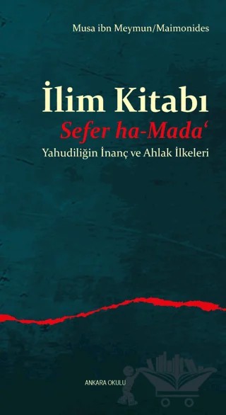 İlim Kitabı - Sefer ha-Mada‘ - Yahudiliğin İnanç ve Ahlak İlkeleri – Musa ibn Meymun - Maimonides – Ankara Okulu Yayınları kitap kapağı