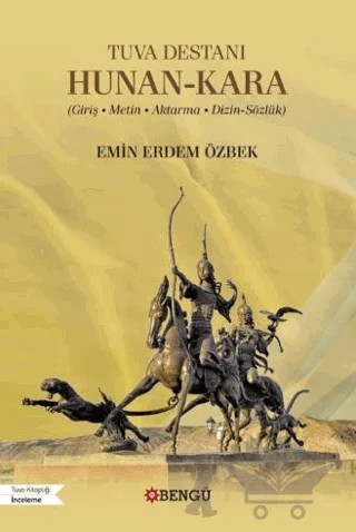 Tuva Destanı Hunan-Kara (Giriş - Metin - Aktarma - Dizin-Sözlük) – Emin Erdem Özbek – Bengü Yayınları kitap kapağı