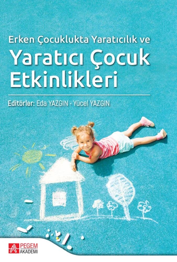 Erken Çocuklukta Yaratıcılık ve Yaratıcı Çocuk Etkinlikleri – Eda Yazgın, Fatih Dereli, Nihan Koran, Selay Uzmen Özgül – Pegem Akademi Yayıncılık kitap kapağı