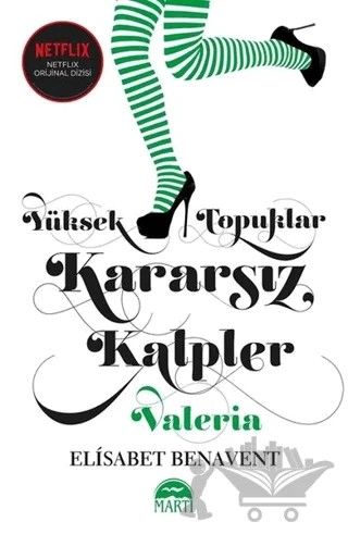Yüksek Topuklar Kararsız Kalpler – Elisabet Benavent – Martı Yayınları kitap kapağı