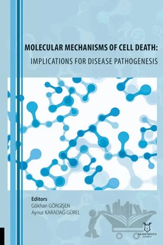 Molecular Mechanisms of Cell Death: Implications for Disease Pathogenesis – Kolektif – Akademisyen Kitabevi kitap kapağı