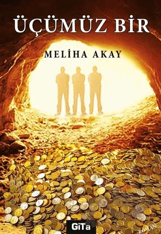 Üçümüz Bir – Meliha Akay – Gita Yayınları kitap kapağı