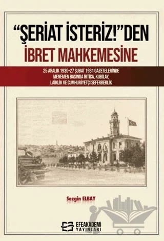 “Şeriat İsteriz!”den İbret Mahkemesine – Sezgin Elbay – Efe Akademi Yayınları kitap kapağı
