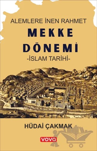 Mekke Dönemi – İslam Tarihi – Hüdai Çakmak – Vova Yayınları kitap kapağı