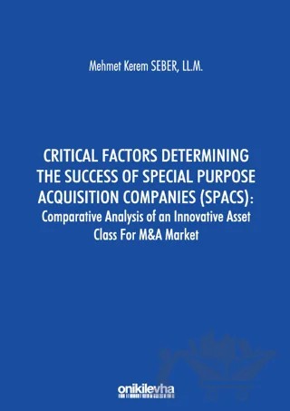Critical Factors Determining the Success of Special Purpose Acquisition Companies (SPACS) - Comparative Analysis of an Innovative Asset Class for M&A Market – Mehmet Kerem Seber – On İki Levha Yayınları kitap kapağı
