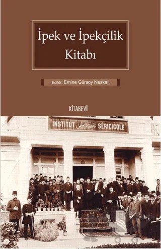 İpek ve İpekçilik Kitabı – Emine Gürsoy Naskalı – Kitabevi Yayınları kitap kapağı