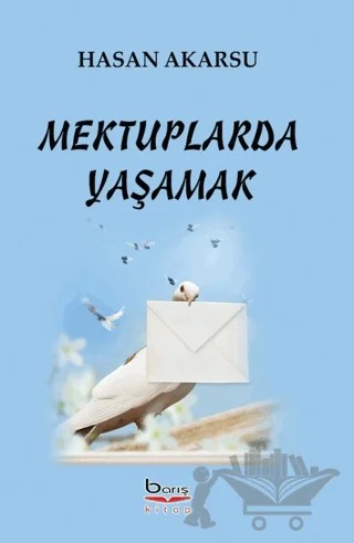 Mektuplarda Yaşamak – Hakan Akarsu – Barış Kitap kitap kapağı