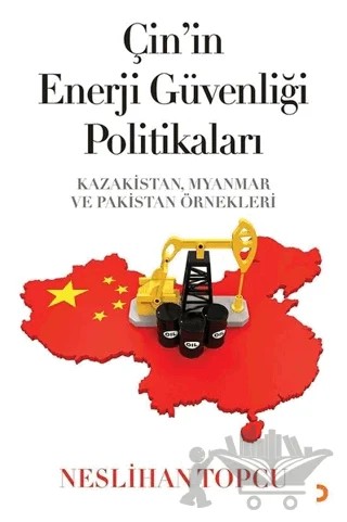 Çin’in Enerji Güvenliği Politikaları – Neslihan Topcu – Cinius Yayınları kitap kapağı