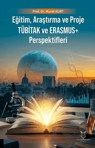 Eğitim, Araştırma ve Proje TÜBİTAK ve ERASMUS+ Perspektifleri – Kolektif – Akademisyen Kitabevi kitap kapağı