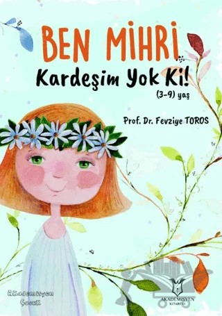 Ben Mihri Kardeşim Yok Ki! – Fevziye Toros – Akademisyen Kitabevi kitap kapağı