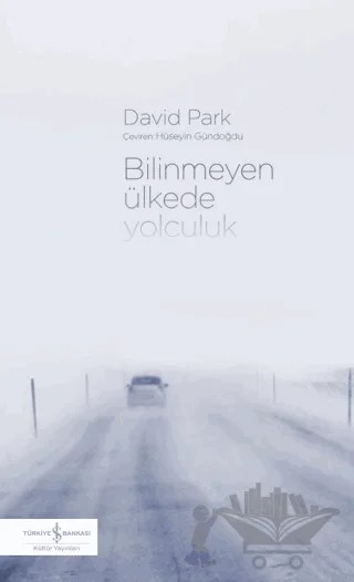 Bilinmeyen Ülkede Yolculuk – David Park – İş Bankası Kültür Yayınları kitap kapağı