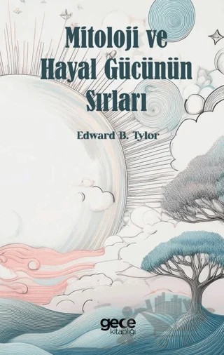 Mitoloji ve Hayal Gücünün Sırları – Edward B. Tylor – Gece Kitaplığı kitap kapağı
