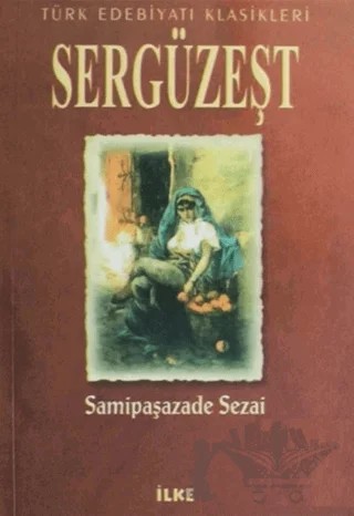 Sergüzeşt – Sâmipaşazâde Sezâi – İlke Kitabevi Yayınları kitap kapağı