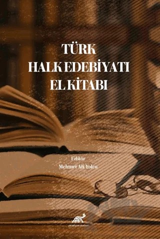Türk Halk Edebiyatı El Kitabı – Mehmet Ali Yolcu – Paradigma Akademi Yayınları kitap kapağı