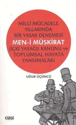 Milli Mücadele Yıllarında Bir Yasak Denemesi – Uğur Üçüncü – Çizgi Kitabevi Yayınları kitap kapağı