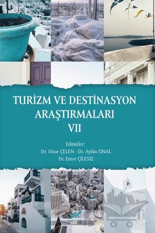 Turizm ve Destinasyon Araştırmaları VII – Onur Çelen, Aydın Ünal, Emre Çilesiz – Paradigma Akademi Yayınları kitap kapağı