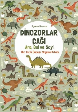 Dinozorlar Çağı: Ara, Bul ve Say! – Agnese Baruzzi – Abm Yayınevi kitap kapağı