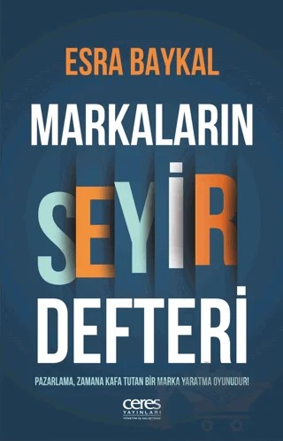 Markaların Seyir Defteri – Esra Baykal – Ceres Yayınları kitap kapağı