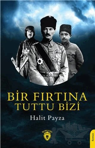 Bir Fırtına Tuttu Bizi – Halit Payza – Dorlion Yayınları kitap kapağı