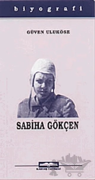 Dünyanın İlk Kadın Pilotu Sabiha Gökçen – Güven Taneri Uluköse – Kastaş Yayınları kitap kapağı