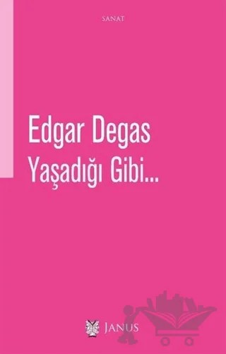 Yaşadığı Gibi – Edgar Degas – Janus kitap kapağı
