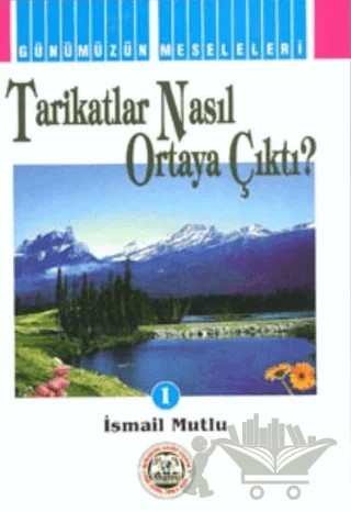 Tarikatlar Nasıl Ortaya Çıktı? – İsmail Mutlu – Mutlu Yayınevi kitap kapağı