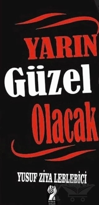 Yarın Güzel Olacak – Yusuf Ziya Leblebici – İştirak Yayınevi kitap kapağı
