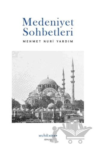 Medeniyet Sohbetleri – Mehmet Nuri Yardım – Muhit Kitap kitap kapağı