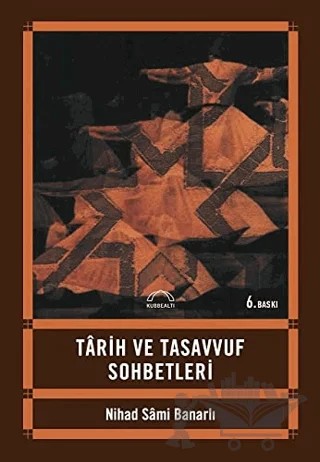 Tarih ve Tasavvuf Sohbetleri – Nihad Sami Banarlı – Kubbealtı Neşriyatı Yayıncılık kitap kapağı