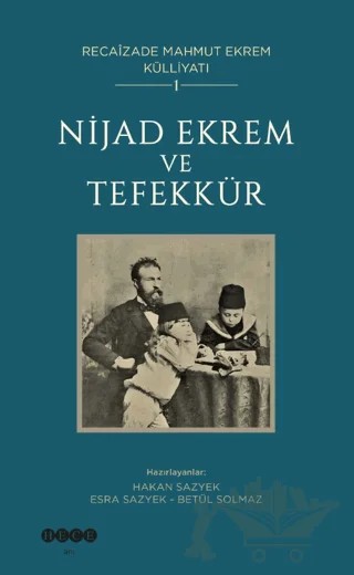 Recaîzade Mahmut Ekrem Külliyatı-1/ Nijad Ekrem ve Tefekkür – Kolektif – Hece Yayınları kitap kapağı