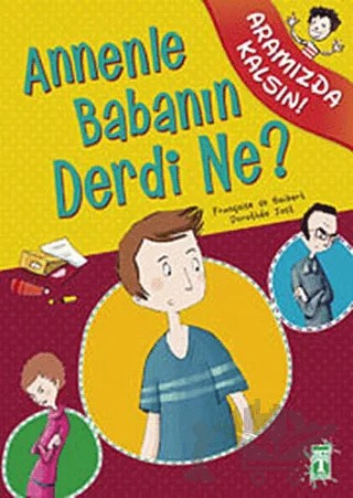 Annenle Babanın Derdi Ne? – Françoise De Guibert – İlk Genç Timaş kitap kapağı