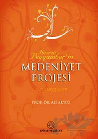 Hz. Peygamber’in Medeniyet Projesi – Ali Akyüz – Ensar Neşriyat kitap kapağı