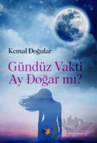 Gündüz Vakti Ay Doğar Mı? – Kemal Doğular – Ateş Yayınları kitap kapağı