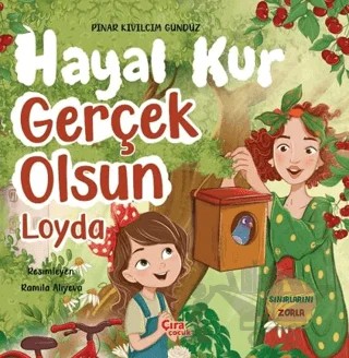 Hayal Kur Gerçek Olsun Loyda – Pınar Kıvılcım Gündüz – Çıra Çocuk Yayınları kitap kapağı