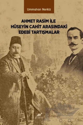 Ahmet Rasim ile Hüseyin Cahit Arasındaki Edebî Tartışmalar – Kolektif – Paradigma Akademi Yayınları kitap kapağı