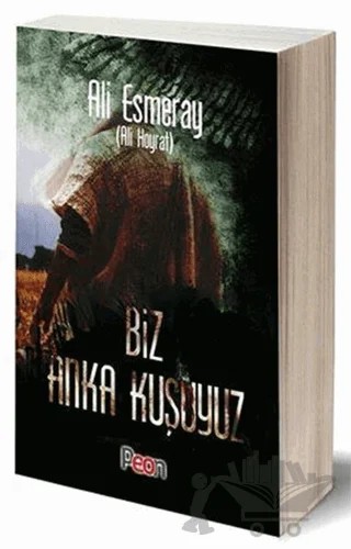 Biz Anka Kuşuyuz – Ali Esmeray (Ali Hoyrat) – Peon Kitap kitap kapağı