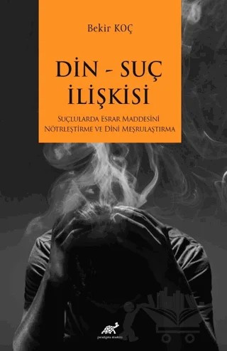 Din-Suç İlişkisi – Bekir Koç – Paradigma Akademi Yayınları kitap kapağı