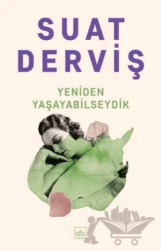 Yeniden Yaşayabilseydik – Suat Derviş – İthaki Yayınları kitap kapağı