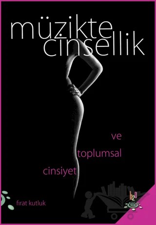 Müzikte Cinsellik ve Toplumsal Cinsiyet – Fırat Kutluk – h2o Kitap kitap kapağı