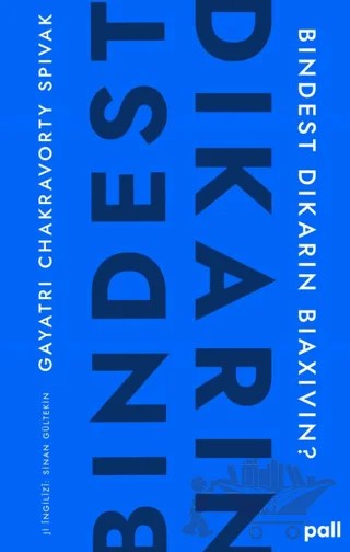 Bindest Dikarin Biaxivin? – Gayatri Chakravorty Spivak – Pall Weşan kitap kapağı