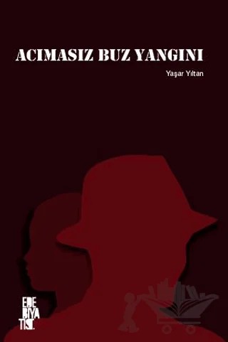 Acımasız Buz Yangını – Yaşar Yıltan – Edebiyatist kitap kapağı