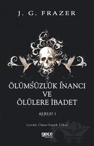 Ölümsüzlük İnancı ve Ölülere İbadet – James George Frazer – Gece Kitaplığı kitap kapağı