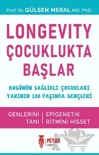Longevity Çocuklukta Başlar – Gülsen Meral – Mitos Yayınları kitap kapağı