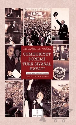 Kuruluş Yıllarından 12 Eylül’e Cumhuriyet Dönemi Türk Siyasal Hayatı – Kolektif – Bibliyotek Yayınları kitap kapağı